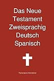 Das Neue Testament Zweisprachig Deutsch Spanisch by 