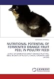 Image de NUTRITIONAL POTENTIAL OF FERMENTED ORANGE FRUIT PEEL IN POULTRY FEED: LEVELS OF FERMENTED SWEET ORANGE FRUIT PEEL MEAL IN DIETS OF PULLETS, CHICKS, GR
