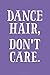Produktbild Dance Hair, Don't Care: 6x9 Lined Writing Notebook Journal, 120 Pages – Deep Violet Purple with Funny, Motivational Ballet, Tap, or Jazz Quote, ... Tryouts, Graduation, Christmas, or Birthday