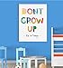 Produktbild Inspired Walls Don 't Grow Up Farben Funny Kinderzimmer Schlafzimmer Jungen Mädchen Wall Decor Poster Print