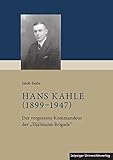 Hans Kahle (1899-1947): Der vergessene Kommandeur der Thälmann-Brigade by 
