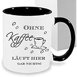 Kaffeebecher Tasse,Spruch Ohne Kaffee läuft hier gar nichts in Blau, Schwarz,Rot, Bordeaux, Hellgrün