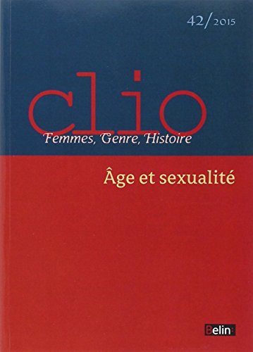 Revue Clio. Femmes, Genre, Histoire, n° 42 - 2015 : Âge et sexualité