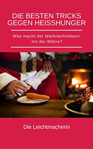 Download Die besten Tricks gegen Heißhunger: Was macht der Weihnachtsmann mit der Möhre? Download Die besten Tricks gegen Heißhunger: Was macht der Weihnachtsmann mit der Möhre?