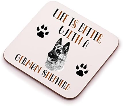 "Life is better with a German Shepherd" Coaster -A great funny gift for any German Shepherd owner