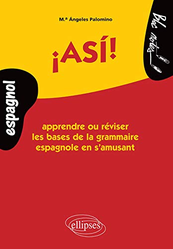 Télécharger Asi ! : Apprendre ou réviser les bases de la grammaire espagnole en s'amusant PDF