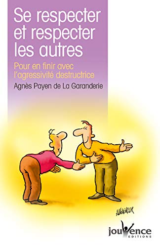 Télécharger Se respecter et respecter les autres : Pour en finir avec l'agressivité destructrice Livre eBook France