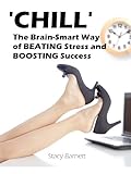 Image de 'CHILL': The Brain-Smart Way of Beating Stress and Boosting Success (English Edition)