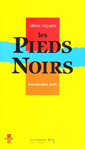 Livres Couvertures de Les Pieds-Noirs: idées reçues sur les pieds-noirs