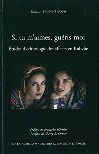 Download Si tu m'aimes, guéris-moi: Études d'ethnologie des affects en Kabylie