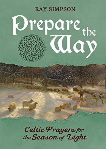 Prepare the Way: Celtic Prayers for the Season of Light by [Simpson, Ray]