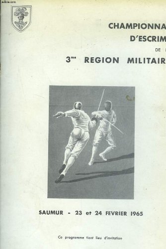 CHAMPIONNAT D'ESCRIME DE LA 3e REGION MILITAIRE. SAUMUR 23 ET 24 FEVRIER 1965. FLEURET, EPEE, SABRE. PROGRAMME. CHAMPIONNAT D'ESCRIME DE LA 3e REGION MILITAIRE. SAUMUR 23 ET 24 FEVRIER 1965. FLEURET, EPEE, SABRE. PROGRAMME.