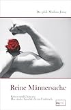 Reine Männersache: Krisen und Chancen - Das starke Geschlecht im Umbruch (Aus der Sprechstunde) by