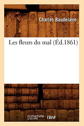 Les fleurs du mal (Éd.1861) Les fleurs du mal (Éd.1861)