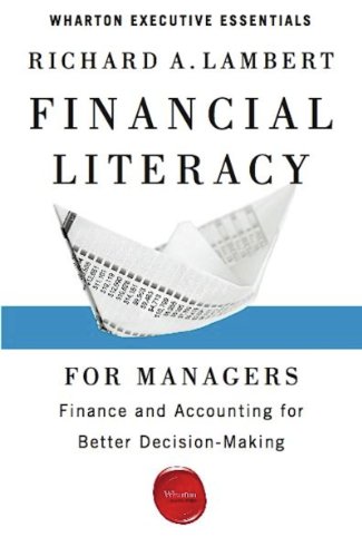 Download Financial Literacy for Managers: Finance and Accounting for Better Decision-Making (Wharton Executive Essentials)