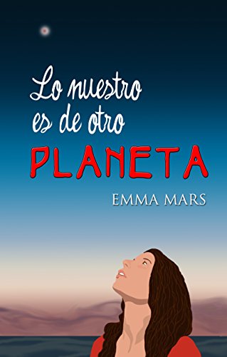 Lo Nuestro Es De Otro Planeta Spanish Edition Ebook Emma - 