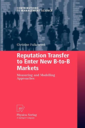 Reputation Transfer to Enter New B-to-B Markets: Measuring and Modelling Approaches (Contributions to Management Science)