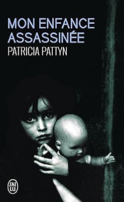 Mon enfance assassinée. Le long martyr d'une petite fille du nord de la France