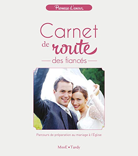 Carnet de route des fiancés : Parcours de préparation au mariage à l'Eglise Carnet de route des fiancés : Parcours de préparation au mariage à l'Eglise