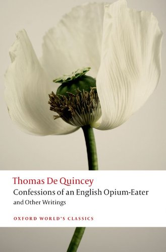 Download Confessions of an English Opium-Eater and Other Writings (Oxford World's Classics)