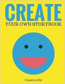 Create Your Own Storybook (Blank Children's Book): 50 Pages - Write ...