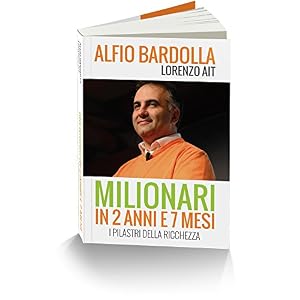 Milionari in 2 anni e 7 mesi. I pilastri della ricchezza Milionari in 2 anni e 7 mesi. I pilastri della ricchezza