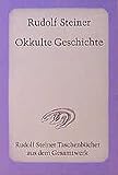 Okkulte Geschichte: Esoterische Betrachtungen karmischer Zusammenhänge von Persönlichkeiten und Ereignissen der Weltgeschichte. 6 Vorträge, Stuttgart ... Steiner Taschenbücher aus dem Gesamtwerk) by