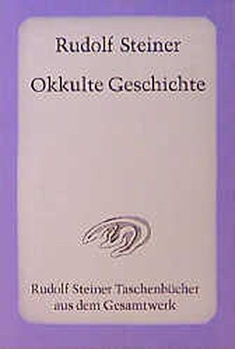 Okkulte Geschichte: Esoterische Betrachtungen karmischer Zusammenhänge von Persönlichkeiten und Ereignissen der Weltgeschichte. 6 Vorträge, Stuttgart ... Steiner Taschenbücher aus dem Gesamtwerk)