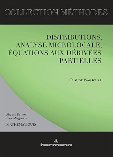 Book's Cover of Distributions, analyse microlocale, équations aux dérivées partielles: Master, doctorants, écoles d'ingénieurs