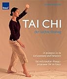 Tai Chi - der leichte Einstieg: So gelangen Sie zu Entspannung und Harmonie Das vollständige Übungsprogramm für zu Hause by