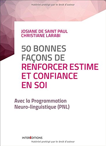 50 bonnes façons de renforcer estime et confiance en soi - 2e éd. - avec la PNL francais 50 bonnes façons de renforcer estime et confiance en soi - 2e éd. - avec la PNL francais