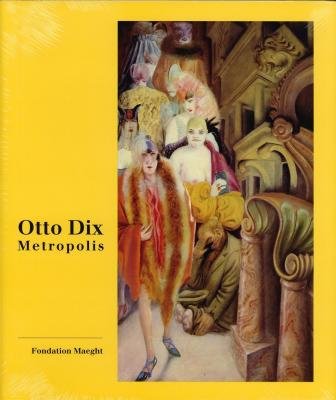 Télécharger Otto Dix: Metropolis, Catalogue Exposition, 2 Juillet - 18 Octobre 1998, Fondation Maeght Livre eBook France