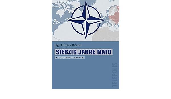 Siebzig Jahre Nato Telepolis Kein Grund Zum Feiern Ebook Kurt