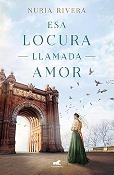 Esa locura llamada amor de [Rivera, Nuria]