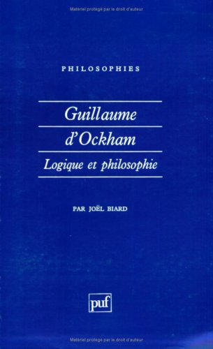 Download Guillaume d'Ockham : Logique et philosophie Download Guillaume d'Ockham : Logique et philosophie