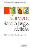 Image de Survivre dans la jungle civilisée : Essai de stratégie à usage personnel