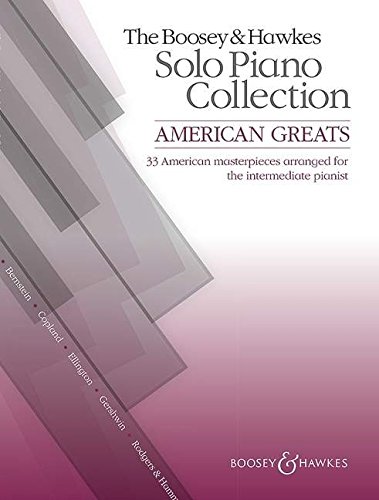The Boosey & Hawkes Piano Solo Collection: American Greats; 33 American Masterpieces Arranged for the Intermediate Pianist livre