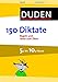 Duden - 150 Diktate, 5. bis 10. Klasse (Duden - 150 Übungen) by 