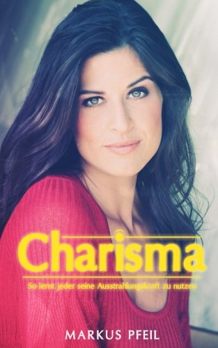 Charisma: So lernt jeder seine Ausstrahlungskraft zu nutzen