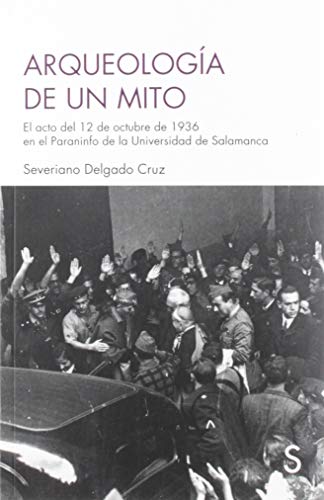 Arqueología de un mito: El acto del 12 de octubre de 1936 en el Paraninfo de la Universidad de Salamanca