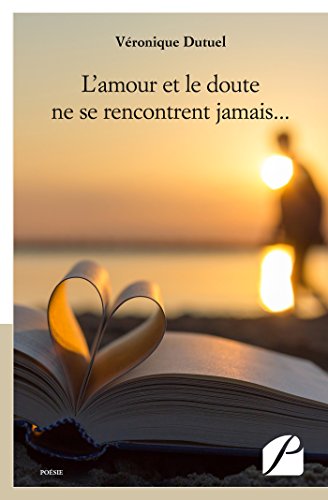 L'amour et le doute ne se rencontrent jamais...