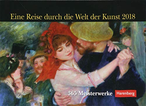 Eine Reise durch die Welt der Kunst - Kalender 2018: 365 Meisterwerke