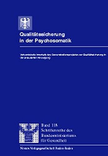 Qualitätssicherung in der Psychosomatik: Verbundstudie innerhalb des Demonstrationsprojektes zur Qualitätssicherung in der ambulanten Versorgung (Schriftenreihe des Bundesministeriums für Gesundheit)