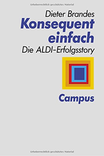 Konsequent einfach: Die Aldi-Erfolgsstory