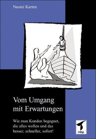 Vom Umgang mit Erwartungen. Wie man Kunden begegnet, die alles wollen, und das besser, schneller, sofort. by Naomi Karten (2004-09-05)