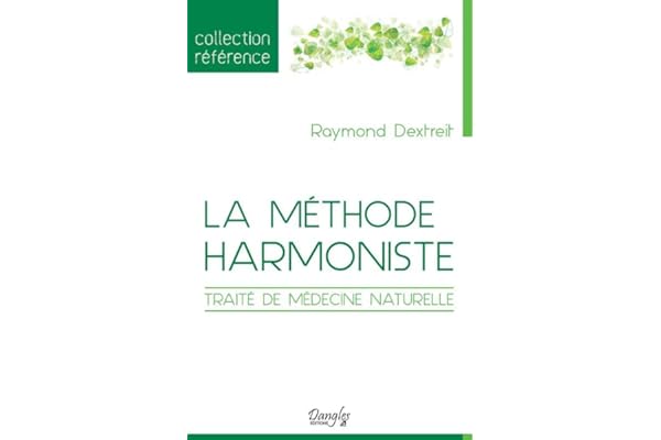 La méthode harmoniste - Traité de médecine naturelle