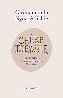 Chère Ijeawele, ou un manifeste pour une éducation féministe