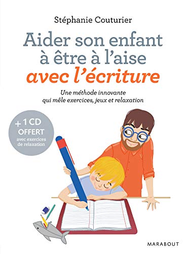 Aider son enfant à être à l'aise avec l'écriture: Une méthode innovante qui mêle exercices, jeux et relaxation Aider son enfant à être à l'aise avec l'écriture: Une méthode innovante qui mêle exercices, jeux et relaxation