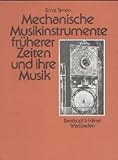 Mechanische Musikinstrumente früherer Zeiten und ihre Musik by 