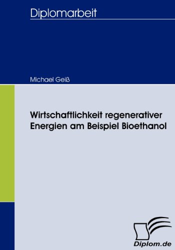 Preisvergleich Produktbild Wirtschaftlichkeit regenerativer Energien am Beispiel Bioethanol (Diplomica)